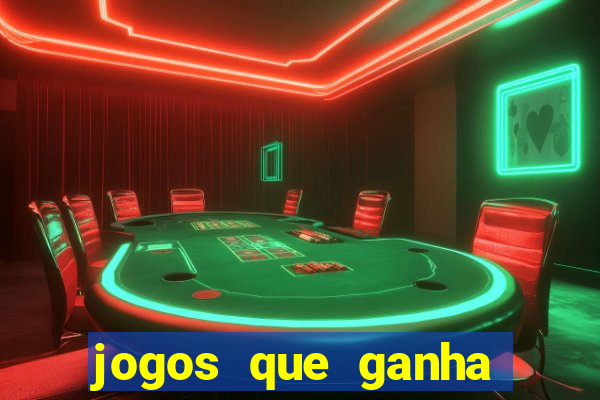 jogos que ganha dinheiro de verdade e rapido